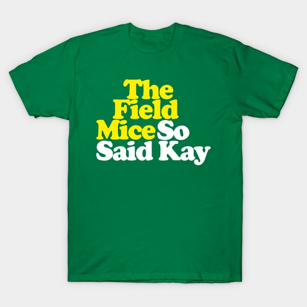 The Field Mice - So Said Kay // Retro Typography Design T-Shirt by DankFutura